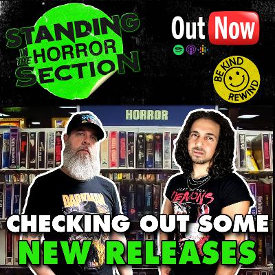 Standing In The Horror Section | Episode 12 - Checking Out Some New Releases Standing In The Horror Section | Episode 12 - Checking Out Some New Releases