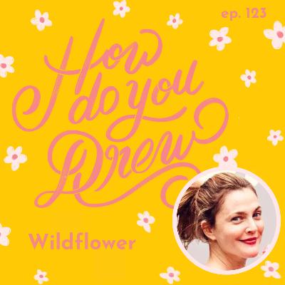 123 – Wildflower: Drew Barrymore's Book of Autobiographical Essays