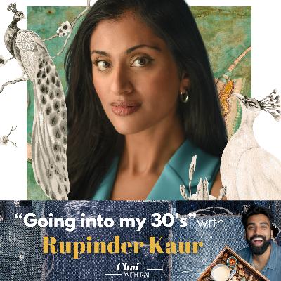 “Going into my 30's” w/ Rupinder Kaur “Going into my 30's” w/ Rupinder Kaur