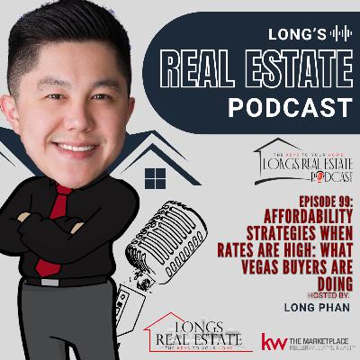 EPISODE 99: Affordability Strategies When Rates Are High: What Vegas Buyers Are Doing