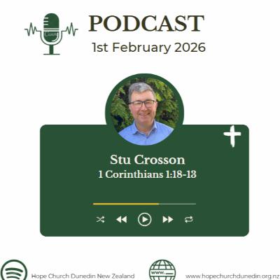Sunday 1st February 2026 Stu Crosson talks on 1 Corinthians 1:18-13