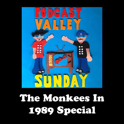 Podcast Valley Sunday: The Monkees In 1989