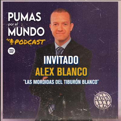 Las mordidas del tiburón Blanco. Especial con Alex Blanco