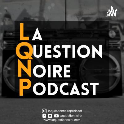 La Question Noire - Podcast: Présentations