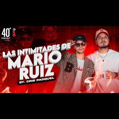 Las Intimidades de Mario Ruiz | Crispasquel | 40Grados