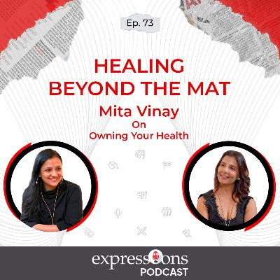 Healing Beyond the Mat | Mita Vinay on Owning Your Health| Bodhsara Wellness|The Expressions Podcast Healing Beyond the Mat | Mita Vinay on Owning Your Health| Bodhsara Wellness|The Expressions Podcast