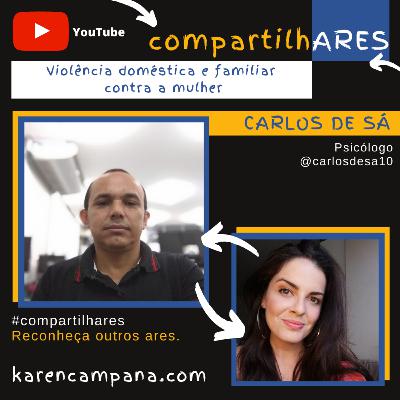 #004 CompartilhARES: Violência doméstica e familiar contra a mulher com o psicólogo Carlos de Sá #004 CompartilhARES: Violência doméstica e familiar contra a mulher com o psicólogo Carlos de Sá