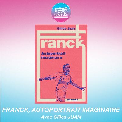 S1 - EP3 - Franck, Autoportrait Imaginaire avec Gilles JUAN