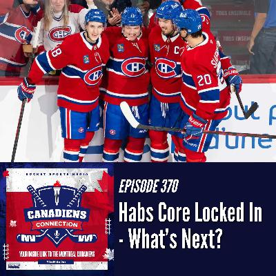 Habs Core Locked In, What’s Next? | Canadiens Connection ep 370 Habs Core Locked In, What’s Next? | Canadiens Connection ep 370