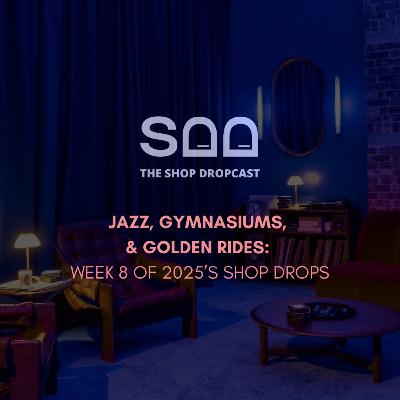 Jazz, Gymnasiums, and Golden Rides: Week 8 of 2025’s Shop Drops