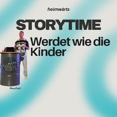 #164 Werdet wie die Kinder | Storytime | Pino Patti