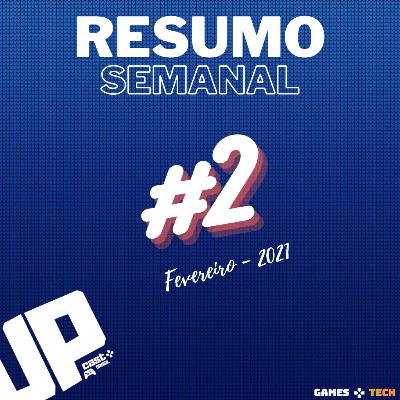 #41 - Resumo semanal! - Fevereiro 2021