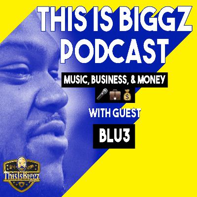 Music , Business & Money Talk w/ Blu3