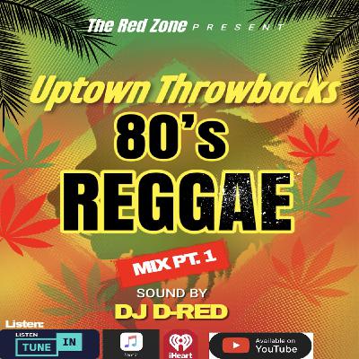 DJ D-RED - Uptown Throwback 80s Reggae Mix Pt.1