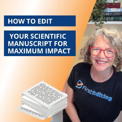 How to Edit Your Scientific Manuscript for Maximum Impact
