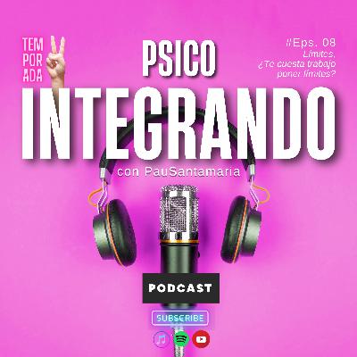 E8 Límites ¿Te cuesta trabajo poner límites? ¿Cómo empezar a ponerlos?