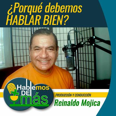 Episodio #008 ¿Porqué es necesario HABLAR BIEN? Episodio #008 ¿Porqué es necesario HABLAR BIEN?