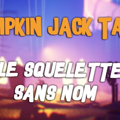 PUMPKIN JACK TALE: Le Squelette Sans Nom