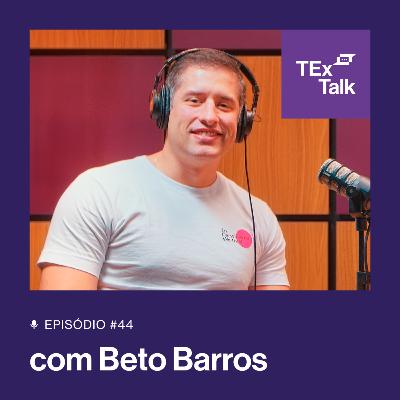 TExTalk #44 | A coragem para empreender e inovar no Mercado de Seguros - Beto Barros