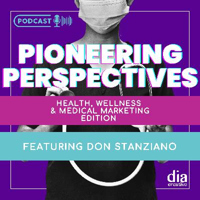Pioneering Perspectives: Don Stanziano - Exploring the Evolution of Medical Marketing