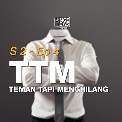 S2 - Ep 4 - TTM Teman Tapi Menghilang S2 - Ep 4 - TTM Teman Tapi Menghilang