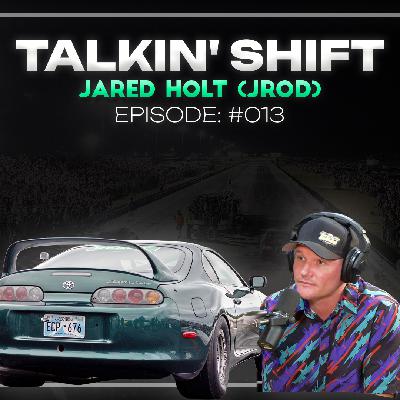 Street Outlaws & TX2K: JROD’s INSANE Racing Stories (Talkin’ Shift Ep. 013)