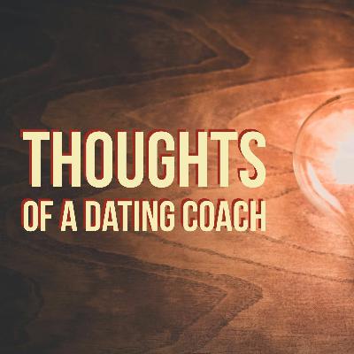 [Archive 2016] Season 0 - Thoughts Of A Dating Coach (Episode 19)