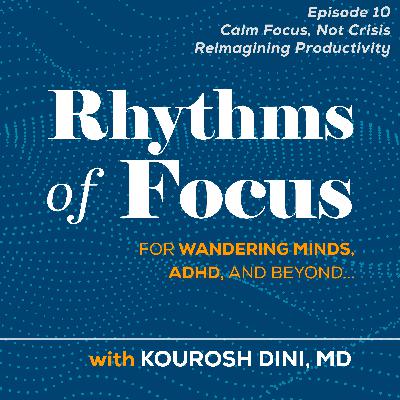 Calm Focus, Not Crisis: Reimagining Productivity for ADHD