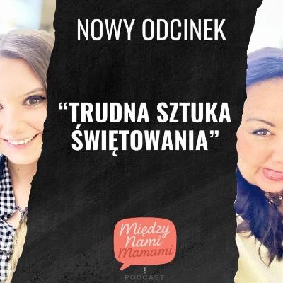Rodzic od zadań specjalnych - Trudna sztuka świętowania Rodzic od zadań specjalnych - Trudna sztuka świętowania