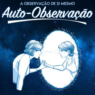 Auto Observação | Conferência 16 - Conhecimento de si mesmo