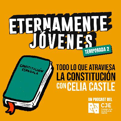 Todo lo que nos atraviesa la Constitución ft. Celia Castle