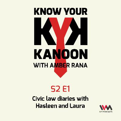 S02 E01: Civic law diaries with Hasleen and Laura