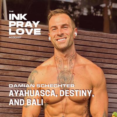 EP 48 : Damian Schechter - Ayahuasca, Destiny, and Bali