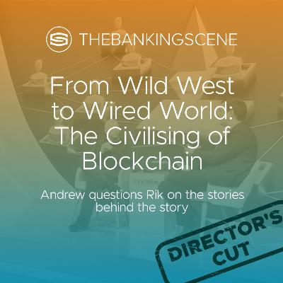 From Wild West to Wired World - The Civilising of Blockchain From Wild West to Wired World - The Civilising of Blockchain