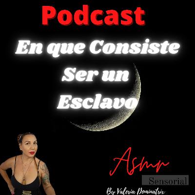 Podcast: En que consiste ser mi esclavo