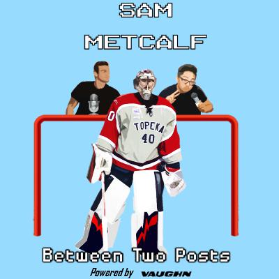 Between Two Posts 11: Featuring Sam Metcalf