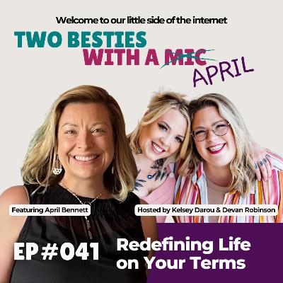 041 Redefining Life on Your Terms with April Bennett