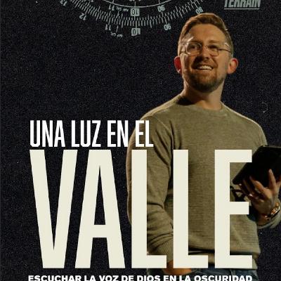 Una Luz En El Valle | Escuchar La Voz De Dios En La Oscuridad Una Luz En El Valle | Escuchar La Voz De Dios En La Oscuridad