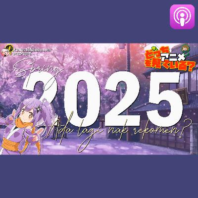 ADA LAGI ANIMU SPRING 2025 NAK REKOMEN? #SEMBANGANIME 75