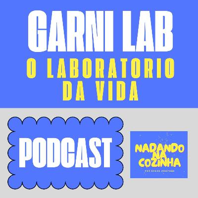 GarniLab, o laboratorio da vida - feat.@biamsalles
