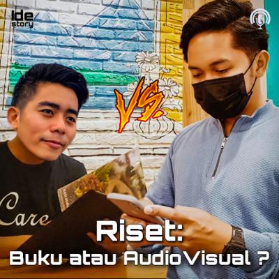 Episode 24 : Riset dari Buku atau Konten Audio Visual ?