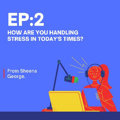 How are you handling stress in today's times? How are you handling stress in today's times?