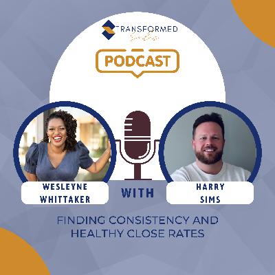 Finding Consistency and Healthy Close Rates with Harry Sims