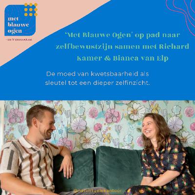 S2 #1.1 'Met Blauwe Ogen' op pad naar zelfbewustzijn samen met Richard Kamer & Bianca van Elp S2 #1.1 'Met Blauwe Ogen' op pad naar zelfbewustzijn samen met Richard Kamer & Bianca van Elp