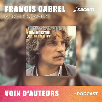 Francis Cabrel #10 : Saïd et Mohamed - Voix d'auteurs Francis Cabrel #10 : Saïd et Mohamed - Voix d'auteurs