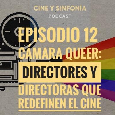 Episodio 12 Temp 5 Cámara Queer: Directores y Directoras que Redefinen el Cine