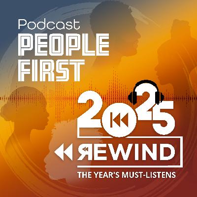 2025 Rewind: The Year's Must-Listens | People First Podcast