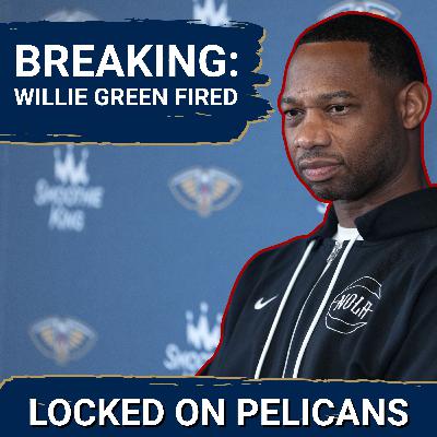 BREAKING: Why Willie Green's Firing Signals More Problems for the New Orleans Pelicans BREAKING: Why Willie Green's Firing Signals More Problems for the New Orleans Pelicans