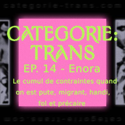 #14 - Enora - Le cumul de contraintes quand on est pute, migrant, handi, fol et précaire #14 - Enora - Le cumul de contraintes quand on est pute, migrant, handi, fol et précaire