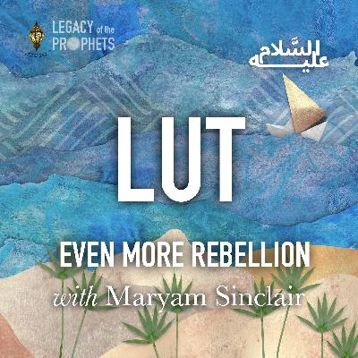 Episode Nine: PROPHET LUT عليه السلام Even More Rebellion
